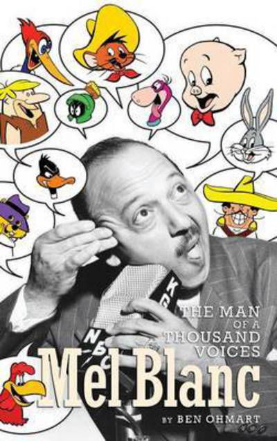 Cover for Ben Ohmart · Mel Blanc: the Man of a Thousand Voices (Hardback) (Hardcover Book) (2012)