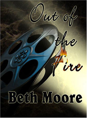 Cover for Beth Moore · Out of the Fire (Paperback Book) (2007)