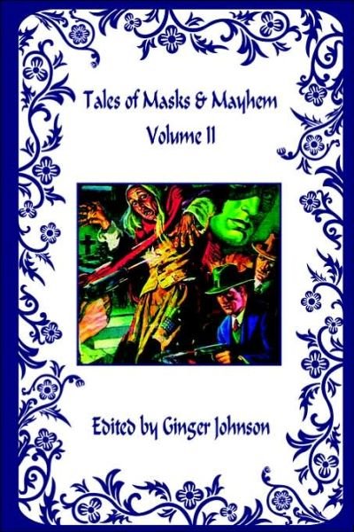 Cover for Ginger Johnson · Tales of Masks &amp; Mayhem - Volume II (Paperback Book) (2006)