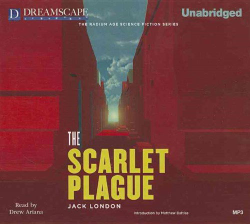 The Scarlet Plague - Jack London - Audio Book - Dreamscape Media - 9781624068881 - August 20, 2013