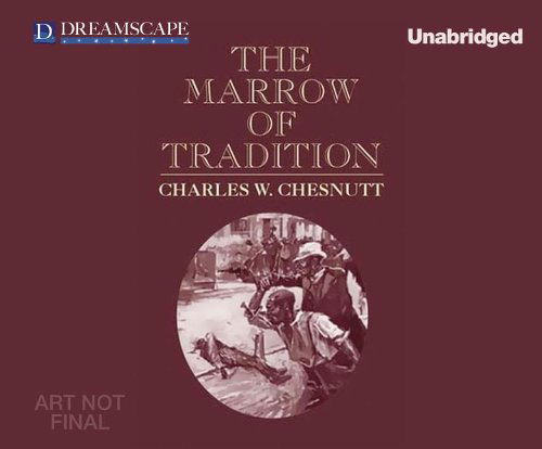 Cover for Charles Waddell Chesnutt · The Marrow of Tradition (Audiobook (CD)) [Unabridged edition] (2014)