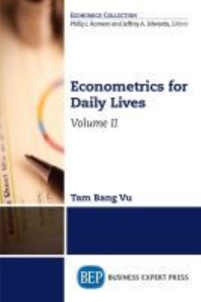 Econometrics for Daily Lives, Volume II - Tam Vu - Books - Business Expert Press - 9781631576881 - February 25, 2018
