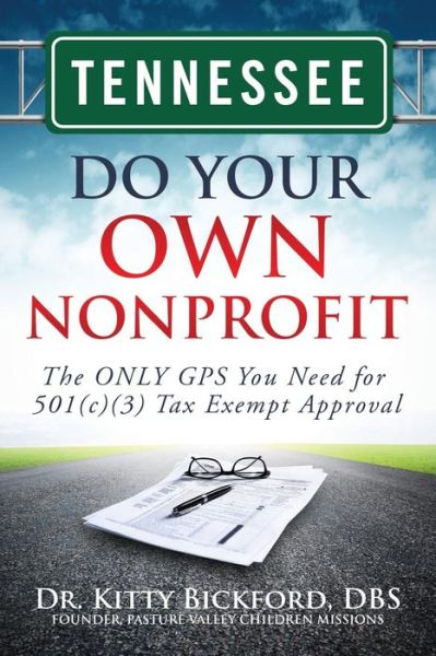 Cover for Dr. Kitty Bickford · Tennessee Do Your Own Nonprofit: the Only Gps You Need for 501c3 Tax Exempt Approval (Volume 42) (Paperback Bog) (2014)