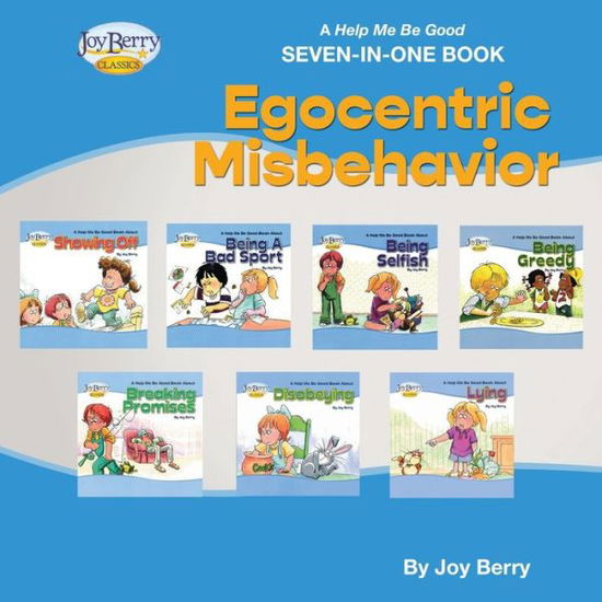 Cover for Joy Berry · Help Me Be Good Seven-In-One Book - Egocentric Misbehavior (Book) (2021)