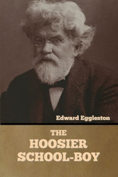 Cover for Edward Eggleston · The Hoosier School-boy (Paperback Book) (2022)