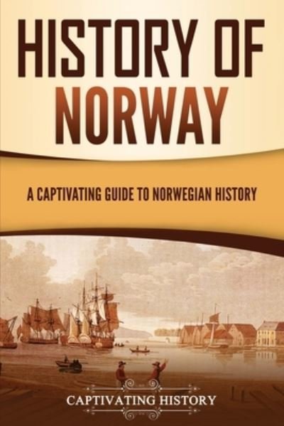Cover for Captivating History · History of Norway: A Captivating Guide to Norwegian History - Scandinavian History (Paperback Book) (2022)