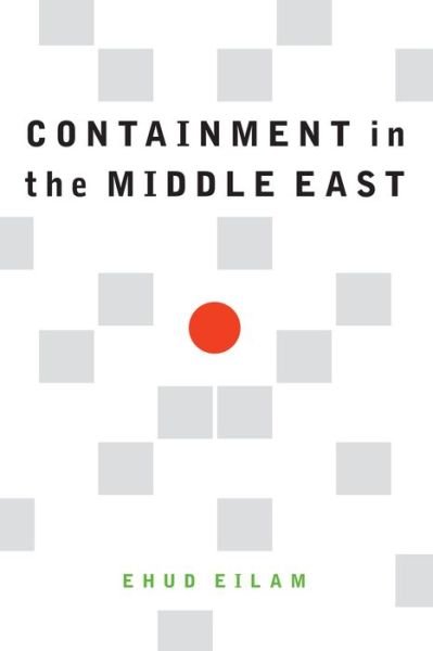 Cover for Ehud Eilam · Containment in the Middle East (Innbunden bok) (2019)