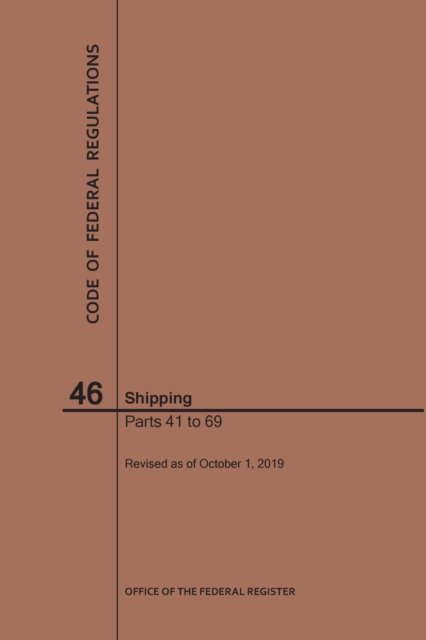 Cover for Nara · Code of Federal Regulations Title 46, Shipping, Parts 41-69, 2019 - Code of Federal Regulations (Taschenbuch) [2019th 2019 edition] (2019)