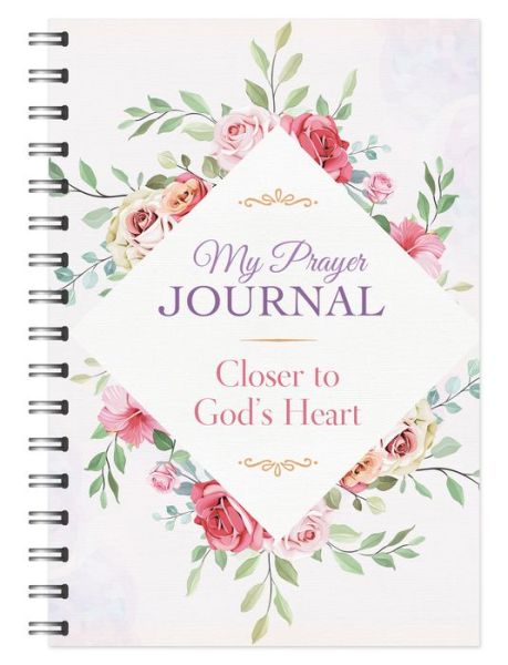 Cover for Compiled By Barbour Staff · My Prayer Journal: Closer to God's Heart (Spiralbok) (2021)