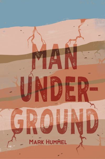 Cover for Mark Hummel · Man, Underground (Book) (2023)