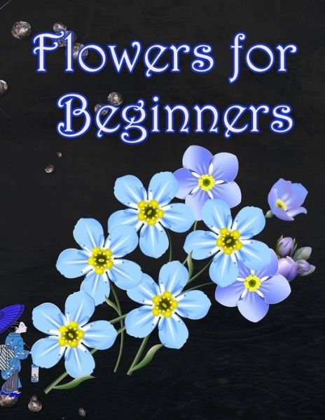 Cover for Geen Flwer · Flowers for Beginners (Pocketbok) (2020)