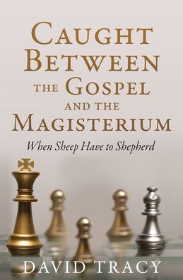 Cover for David Tracy · Caught Between the Gospel and the Magisterium (Paperback Book) (2021)