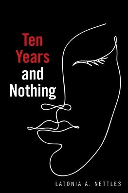 Cover for Latonia A Nettles · Ten Years and Nothing (Paperback Book) (2021)