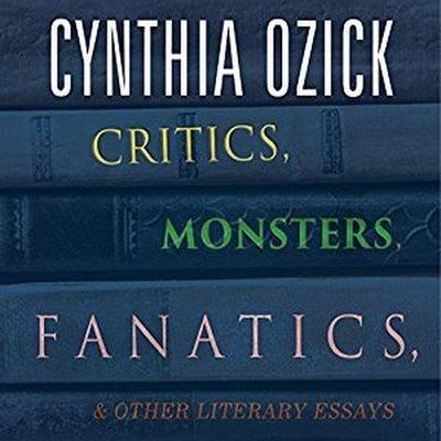 Critics, Monsters, Fanatics, and Other Literary Essays - Cynthia Ozick - Music - HIGHBRIDGE AUDIO - 9781665153881 - July 5, 2016