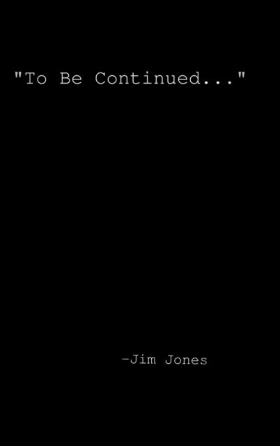 Cover for Jim Jones · To be continued... (Hardcover Book) (2017)