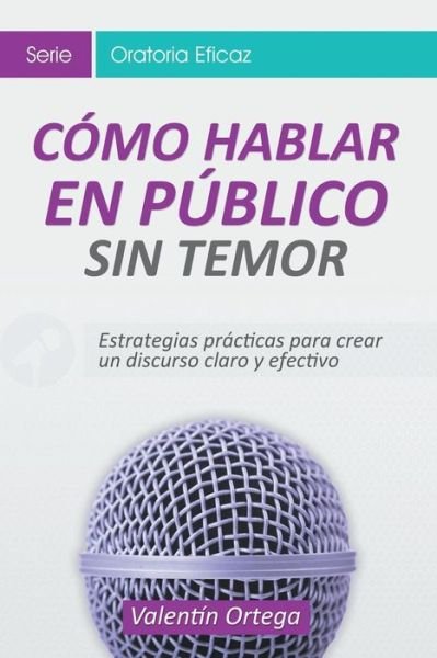Cover for Valentin Ortega · Como Hablar en Publico Sin Temor (Pocketbok) (2015)