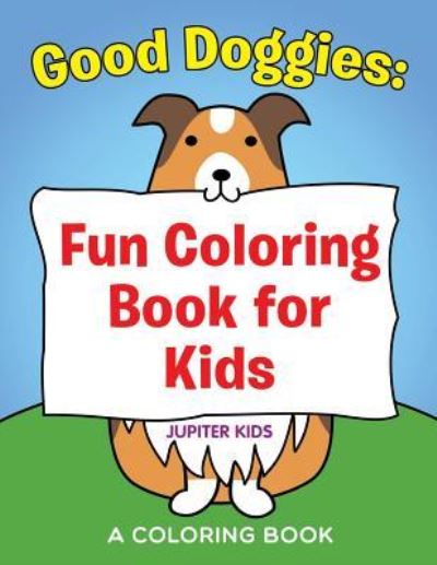Cover for Jupiter Kids · Good Doggies: Fun Coloring Book for Kids (Paperback Book) (2015)