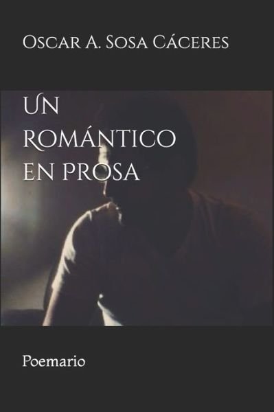 Cover for Oscar A Sosa · Un Romántico en Prosa (Paperback Book) (2019)