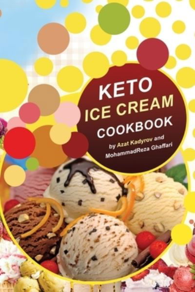 Cover for Azat Kadyrov · Keto Ice Cream Cookbook (Paperback Book) (2019)