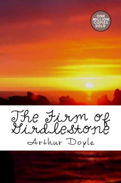 The Firm of Girdlestone - Sir Arthur Conan Doyle - Books - Createspace Independent Publishing Platf - 9781717454881 - May 2, 2018