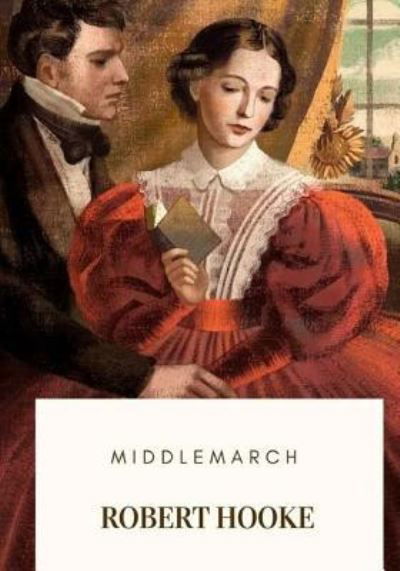 Middlemarch - George Eliot - Livros - Createspace Independent Publishing Platf - 9781718684881 - 3 de maio de 2018