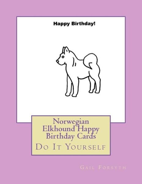 Cover for Gail Forsyth · Norwegian Elkhound Happy Birthday Cards (Pocketbok) (2018)
