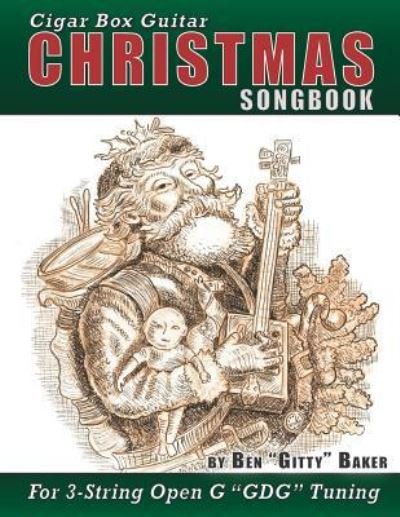 Cigar Box Guitar Christmas Songbook - Ben "Gitty" Baker - Bücher - Independently published - 9781728670881 - 10. Oktober 2018