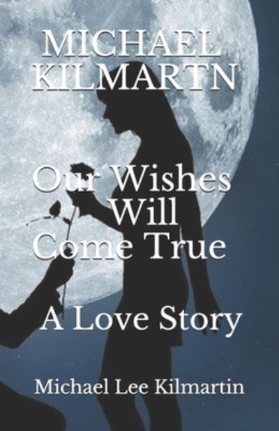 Cover for Michael Lee Kilmartin · Our Wishes Will Come True (Paperback Book) (2018)