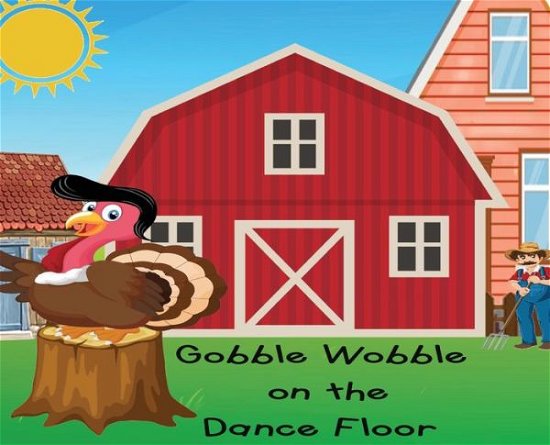 Contributing Authors Numerous · Gobble Wobble on the Dance Floor (Hardcover Book) (2019)