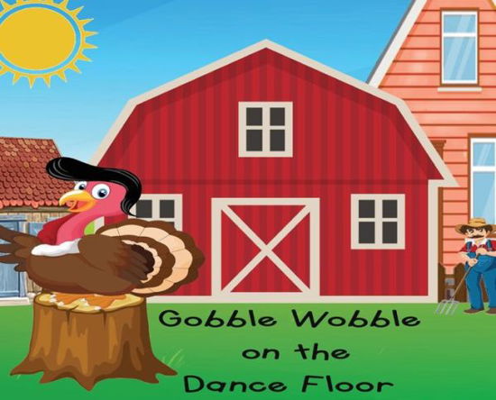 Contributing Authors Numerous · Gobble Wobble on the Dance Floor (Hardcover bog) (2019)