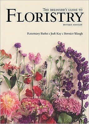 Cover for Rosemary Batho · The Beginner's Guide to Floristry (Paperback Book) [Rev edition] (2008)