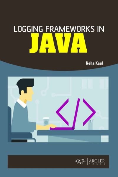 Cover for Neha Kaul · Logging Frameworks in Java (Hardcover Book) (2018)
