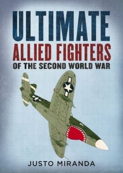 Cover for Justo Miranda · Ultimate Allied Fighters of the Second World War (Inbunden Bok) (2023)