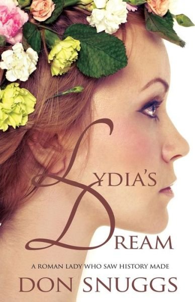 Cover for Don Snuggs · Lydia's Dream: A Roman lady who saw history made (Paperback Book) [UK edition] (2014)