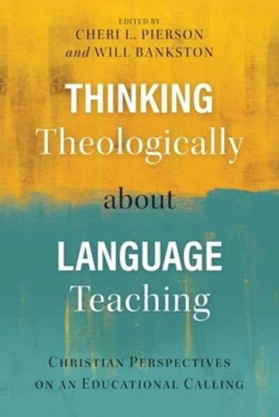 Cover for Cheri L. Pierson · Thinking Theologically about Language Teaching (Paperback Book) (2017)