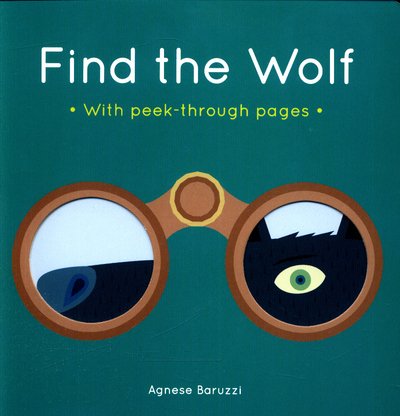 Cover for Agnese Baruzzi · Find the Wolf: A board book with peek-through pages (Board book) (2017)