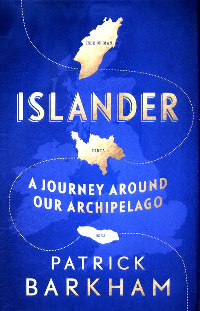 Cover for Barkham, Patrick (Y) · Islander: A Journey Around Our Archipelago (Hardcover Book) (2017)