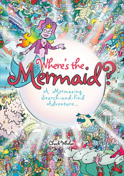 Cover for Chuck Whelon · Where's the Mermaid: A Mermazing Search-and-Find Adventure (Paperback Book) (2018)
