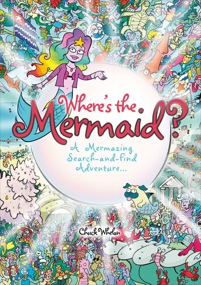 Cover for Chuck Whelon · Where's the Mermaid: A Mermazing Search-and-Find Adventure (Pocketbok) (2018)