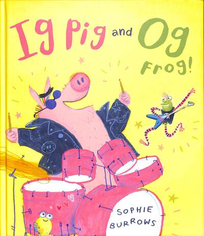 Cover for Sophie Burrows · Ig Pig and Og Frog! (Hardcover Book) (2020)