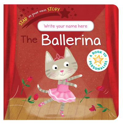 Star in Your Own Story: Ballerina - Star in Your Own Story - Danielle McLean - Books - Little Tiger Press Group - 9781788814881 - August 8, 2019