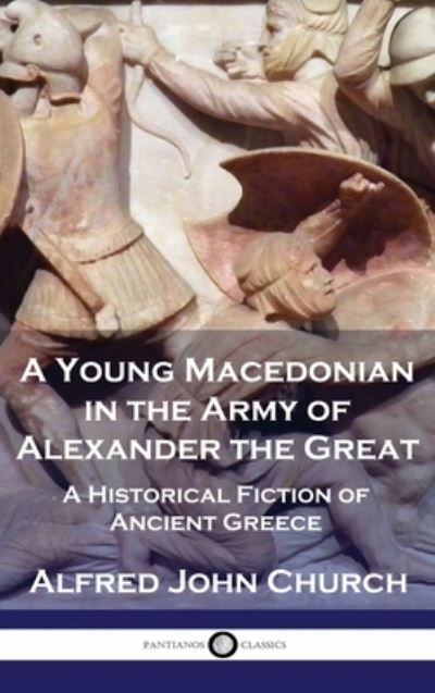 Cover for Alfred John Church · Young Macedonian in the Army of Alexander the Great (Book) (1912)