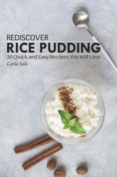 Cover for Carla Hale · Rediscover Rice Pudding (Paperback Book) (2019)