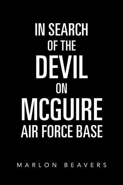 Cover for Marlon Beavers · In Search of the Devil on Mcguire Air Force Base (Paperback Book) (2020)