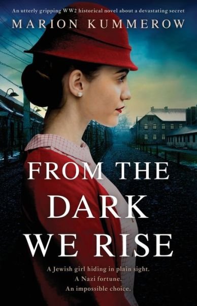 Cover for Marion Kummerow · From the Dark We Rise: An utterly gripping WW2 historical novel about a devastating secret - Margarete's Journey (Taschenbuch) (2021)