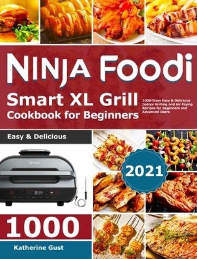 Cover for Katherine Gust · Ninja Foodi Smart XL Grill Cookbook for Beginners 2021 (Hardcover Book) (2021)