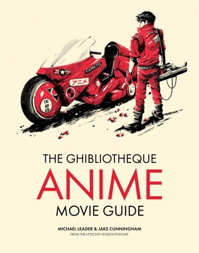 Cover for Jake Cunningham · The Ghibliotheque Anime Movie Guide: The Essential Guide to Japanese Animated Cinema (Hardcover bog) (2022)