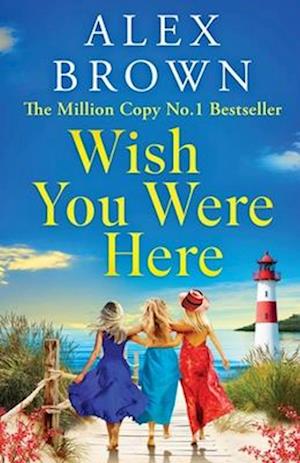 Cover for Alex Brown · Wish You Were Here: A BRAND NEW uplifting and escapist romance from Alex Brown (Paperback Book) (2025)