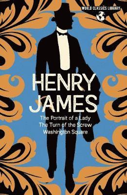 Cover for Henry James · World Classics Library: Henry James: The Portrait of a Lady, The Turn of the Screw, Washington Square - Arcturus World Classics Library (Hardcover Book) (2021)