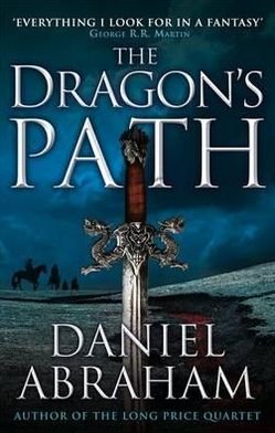 Cover for Daniel Abraham · The Dragon's Path: Book 1 of The Dagger and the Coin - Dagger and the Coin (Paperback Book) (2012)
